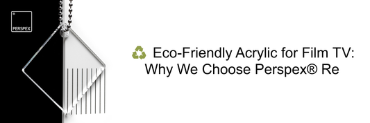 ♻️ Eco-Friendly Acrylic for Film & TV: Why We Choose Perspex® Re