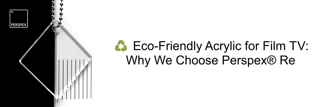♻️ Eco-Friendly Acrylic for Film &amp; TV: Why We Choose Perspex® Re